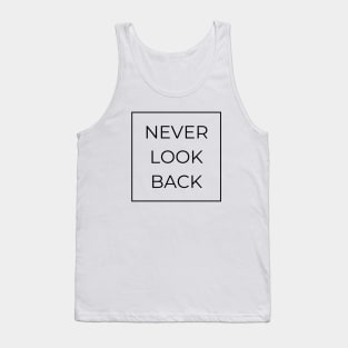 Never look back, inspirational quote Tank Top